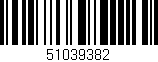 Código de barras (EAN, GTIN, SKU, ISBN): '51039382'