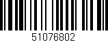 Código de barras (EAN, GTIN, SKU, ISBN): '51076802'