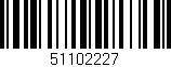Código de barras (EAN, GTIN, SKU, ISBN): '51102227'
