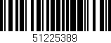 Código de barras (EAN, GTIN, SKU, ISBN): '51225389'