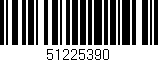 Código de barras (EAN, GTIN, SKU, ISBN): '51225390'