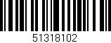 Código de barras (EAN, GTIN, SKU, ISBN): '51318102'