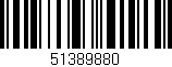 Código de barras (EAN, GTIN, SKU, ISBN): '51389880'