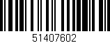 Código de barras (EAN, GTIN, SKU, ISBN): '51407602'