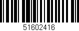 Código de barras (EAN, GTIN, SKU, ISBN): '51602416'