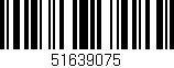 Código de barras (EAN, GTIN, SKU, ISBN): '51639075'