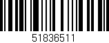 Código de barras (EAN, GTIN, SKU, ISBN): '51836511'