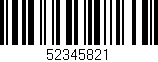 Código de barras (EAN, GTIN, SKU, ISBN): '52345821'