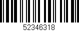 Código de barras (EAN, GTIN, SKU, ISBN): '52346318'