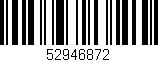 Código de barras (EAN, GTIN, SKU, ISBN): '52946872'