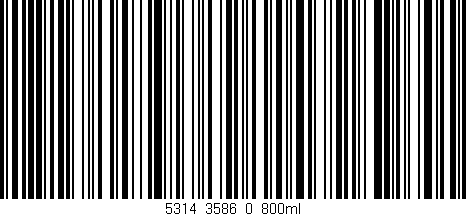 Código de barras (EAN, GTIN, SKU, ISBN): '5314_3586_0_800ml'