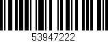 Código de barras (EAN, GTIN, SKU, ISBN): '53947222'