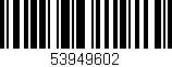 Código de barras (EAN, GTIN, SKU, ISBN): '53949602'