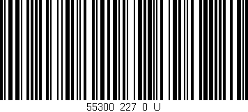 Código de barras (EAN, GTIN, SKU, ISBN): '55300_227_0_U'