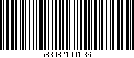 Código de barras (EAN, GTIN, SKU, ISBN): '5839821001.36'
