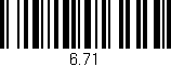 Código de barras (EAN, GTIN, SKU, ISBN): '6.71'