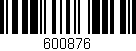 Código de barras (EAN, GTIN, SKU, ISBN): '600876'