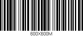 Código de barras (EAN, GTIN, SKU, ISBN): '600X600M'