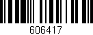 Código de barras (EAN, GTIN, SKU, ISBN): '606417'