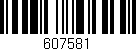 Código de barras (EAN, GTIN, SKU, ISBN): '607581'