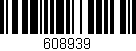 Código de barras (EAN, GTIN, SKU, ISBN): '608939'