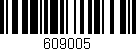 Código de barras (EAN, GTIN, SKU, ISBN): '609005'