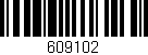 Código de barras (EAN, GTIN, SKU, ISBN): '609102'