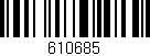 Código de barras (EAN, GTIN, SKU, ISBN): '610685'