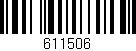 Código de barras (EAN, GTIN, SKU, ISBN): '611506'