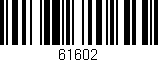 Código de barras (EAN, GTIN, SKU, ISBN): '61602'