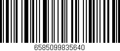 Código de barras (EAN, GTIN, SKU, ISBN): '6585099835640'