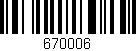 Código de barras (EAN, GTIN, SKU, ISBN): '670006'