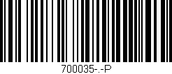 Código de barras (EAN, GTIN, SKU, ISBN): '700035-.-P'