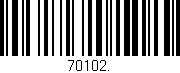 Código de barras (EAN, GTIN, SKU, ISBN): '70102.'
