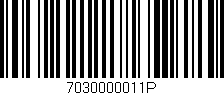 Código de barras (EAN, GTIN, SKU, ISBN): '7030000011P'