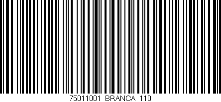 Código de barras (EAN, GTIN, SKU, ISBN): '75011001/BRANCA_110'
