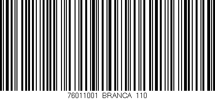 Código de barras (EAN, GTIN, SKU, ISBN): '76011001/BRANCA_110'