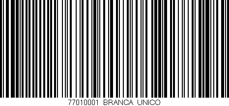 Código de barras (EAN, GTIN, SKU, ISBN): '77010001/BRANCA_UNICO'