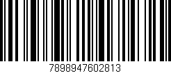 Código de barras (EAN, GTIN, SKU, ISBN): '7898947602813'