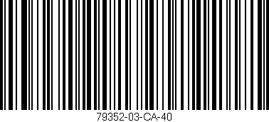 Código de barras (EAN, GTIN, SKU, ISBN): '79352-03-CA-40'