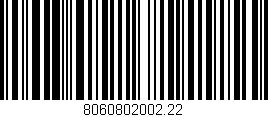 Código de barras (EAN, GTIN, SKU, ISBN): '8060802002.22'
