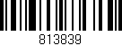 Código de barras (EAN, GTIN, SKU, ISBN): '813839'