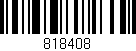Código de barras (EAN, GTIN, SKU, ISBN): '818408'