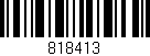 Código de barras (EAN, GTIN, SKU, ISBN): '818413'