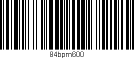 Código de barras (EAN, GTIN, SKU, ISBN): '84bpm600'