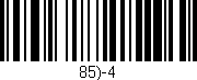 Código de barras (EAN, GTIN, SKU, ISBN): '85)-4'