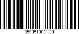 Código de barras (EAN, GTIN, SKU, ISBN): '8593510001.39'