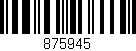 Código de barras (EAN, GTIN, SKU, ISBN): '875945'