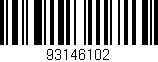Código de barras (EAN, GTIN, SKU, ISBN): '93146102'
