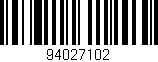 Código de barras (EAN, GTIN, SKU, ISBN): '94027102'